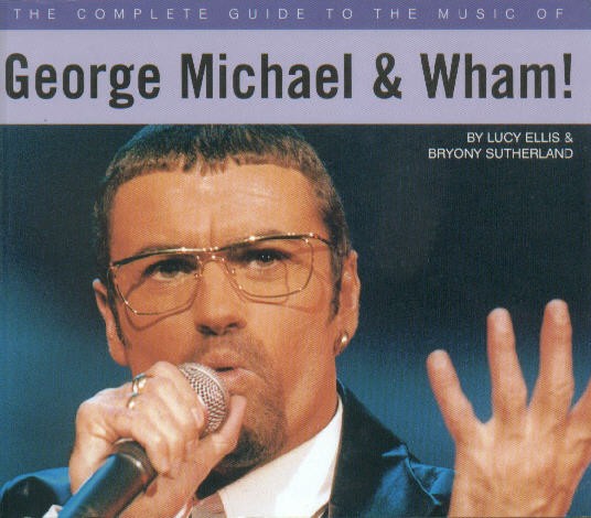 <span class='book-title'>The Complete Guide to the Music of George Michael</span> <br/> Lucy Ellis & Bryony Sutherland