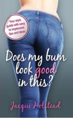 <span class='book-title'>Does My Bum Look Good In This?</span> <br/> Jacqui Holstead