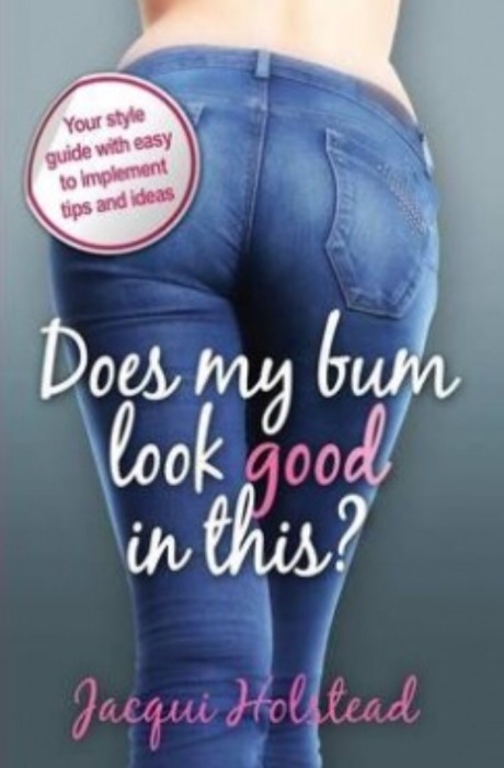 <span class='book-title'>Does My Bum Look Good In This?</span> <br/> Jacqui Holstead