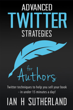 <span class='book-title'>Advanced Twitter <br/> Strategies for Authors </span> <br/> Ian Sutherland