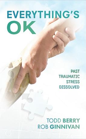 <span class='book-title'>Everything’s OK: Past Traumatic Stress Dissolved</span> <br/> Todd Berry & Rob Ginnivan