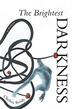 <span class='book-title'>The Brightest Darkness: A Journey into Bipolar Disorder</span> <br/> Chelsea Reidy