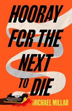 <span class='book-title'>Hooray For The Next To Die</span> <br/>Michael Millar