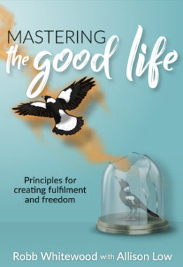 <span class='book-title'>Mastering the Good Life</span> <br/> Robb Whitewood with Allison Low